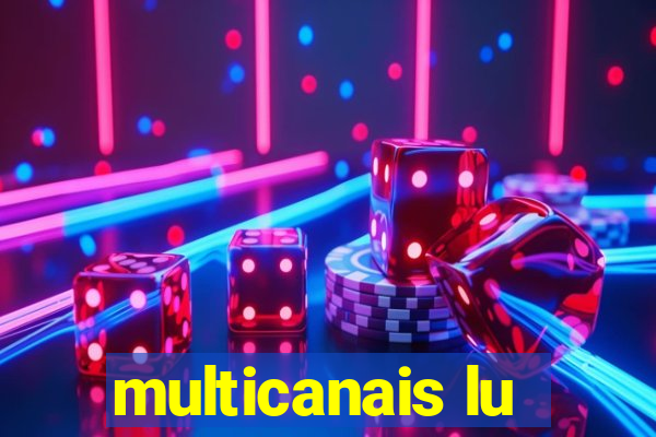 multicanais lu